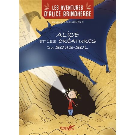 Alice et les créatures du sous-sol; Les aventures d'Alice Brindherbe