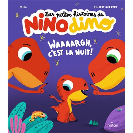 Waaaargh, c'est la nuit !; les petites histoires de Nino dino