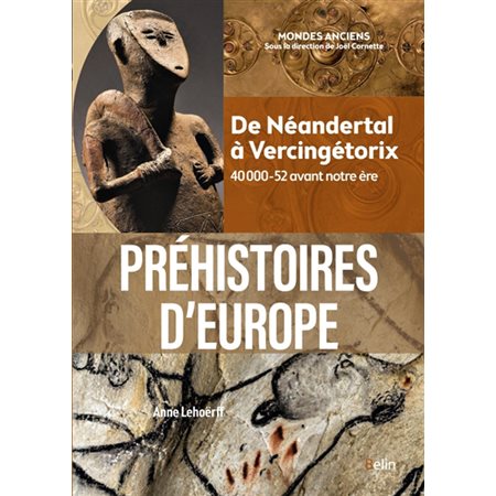 Préhistoires d'Europe : de Néandertal à Vercingétorix