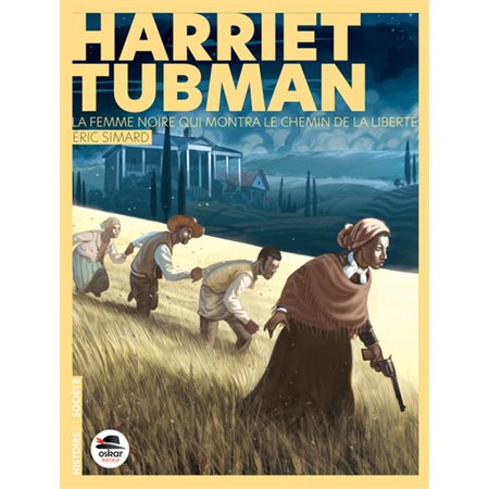 Harriet Tubman : la femme noire qui montra le chemin de la liberté