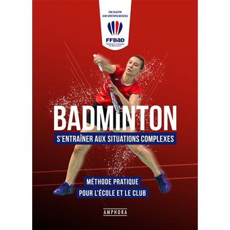 Badminton : s'entraîner aux situations complexes