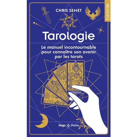 Tarologie : le manuel indispensable pour connaître son avenir par les tarots