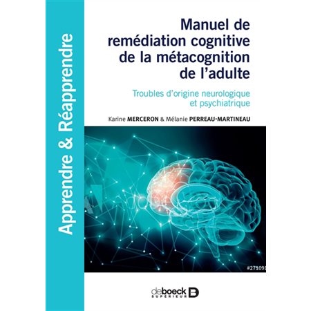 Manuel de remédiation cognitive de la métacognition de l''adulte : troubles d''origine neurologique et psychiatrique