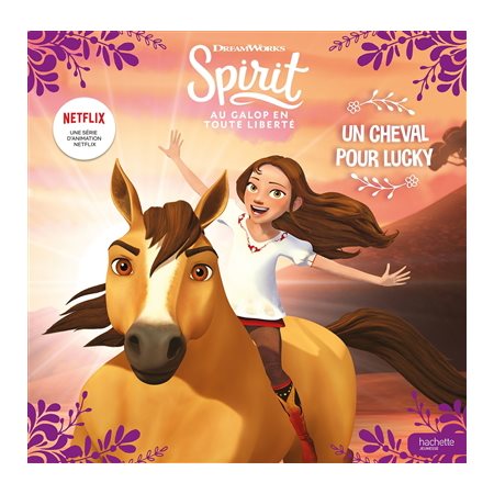 Un cheval pour Lucky; Spirit : au galop en toute liberté