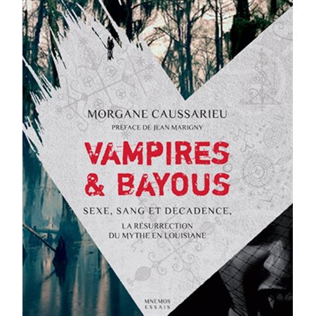 Vampires & bayous : sexe, sang et décadence