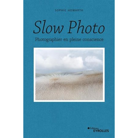 Slow photo : photographier en pleine conscience