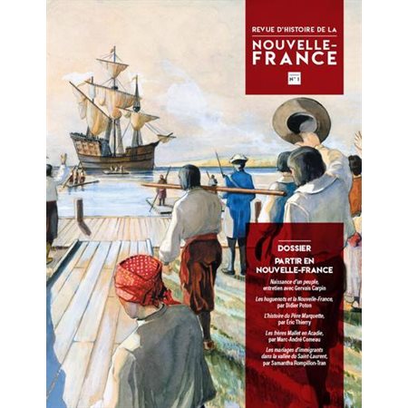 Revue d'histoire de la Nouvelle-France, no. 1, Dossier Partir en Nouvelle-France