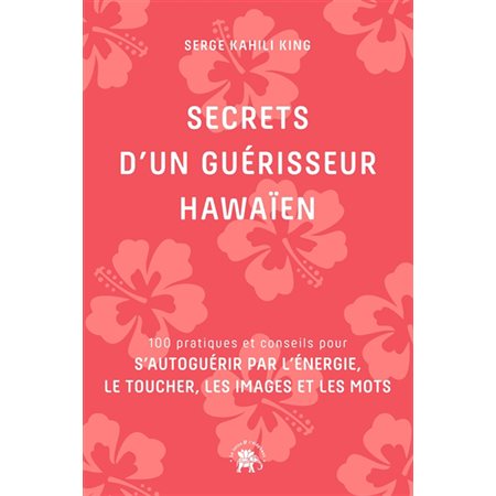 Secrets d'un guérisseur hawaïen