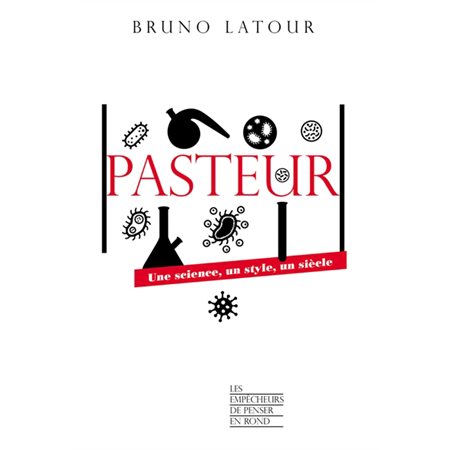 Pasteur : une science, un style, un siècle