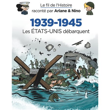 1939-1945 vol.6,  Les Etats-Unis débarquent, Vol. 29,Le fil de l'histoire raconté par Ariane & Nino