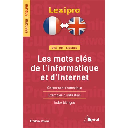 Les mots clés de l''informatique et d''Internet : français-anglais, BTS, IUT, licence : classement thématique, exemples d''utilisation, index bilingue
