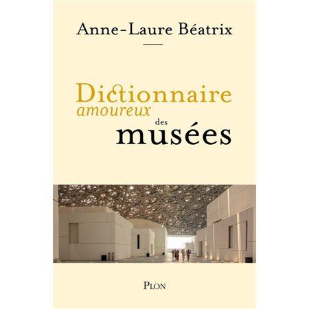Dictionnaire amoureux des musées