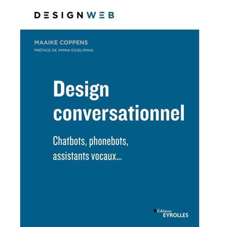 Design conversationnel : chatbots, phonebots, assistants vocaux...