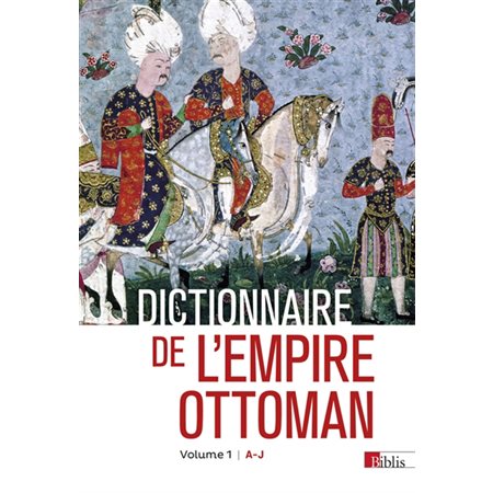 Dictionnaire de l'Empire ottoman, vol. 1, 2