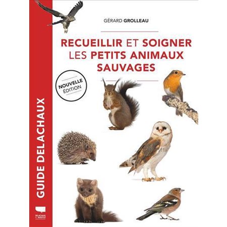 Recueillir et soigner les petits animaux sauvages ( ed. 2023)