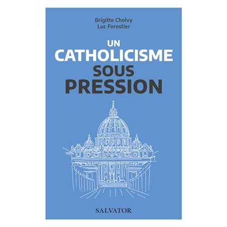Un catholicisme sous pression : Vatican II et nos questions d'aujourd'hui