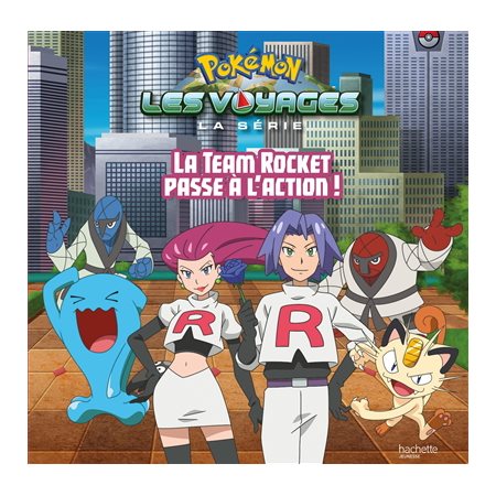 La Team Rocket passe à l'action !; Pokémon : la série Les voyages
