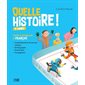 Quelle histoire ! 3e année : toutes les notions clés en français