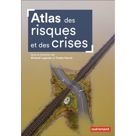 Atlas des risques et des crises dans le monde et en France