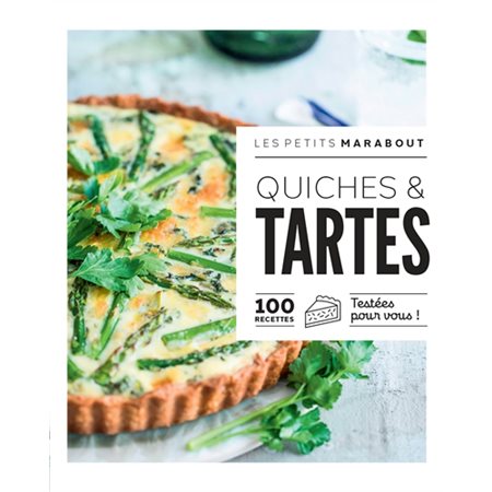 Quiches & tartes : 100 recettes testées pour vous !