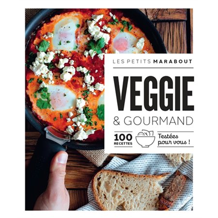 Veggie & gourmand : 100 recettes testées pour vous !