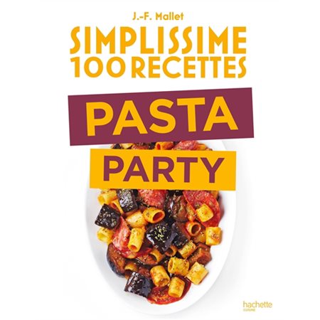 Pasta party: Simplissime 100 recettes