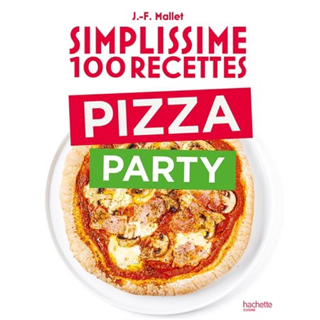 Pizza party: Simplissime 100 recettes