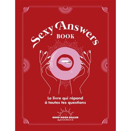 Sexy answers book : le livre qui répond à toutes tes questions