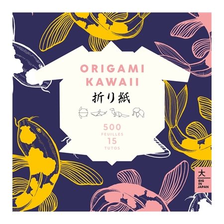 Origami kawaii : 500 feuilles, 15 tutos