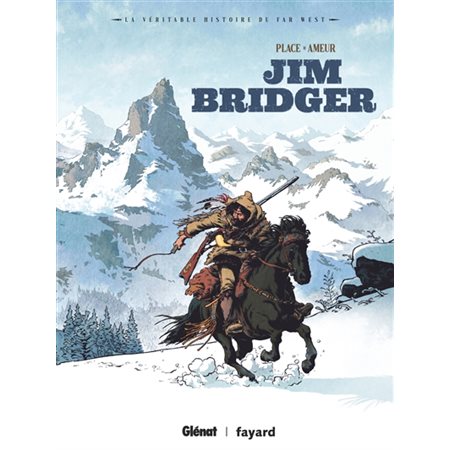 La véritable histoire du far west: Jim Bridger