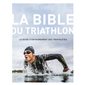 La bible du triathlon : le guide d'entraînement des triathlètes ( 4e ed.)