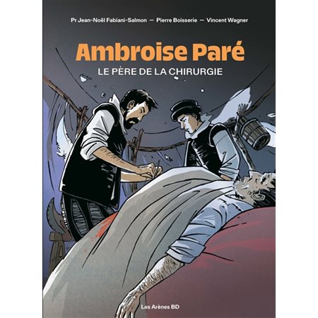 Ambroise Paré : le père de la chirurgie