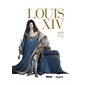 Louis XIV : intégrale: Ils ont fait l'histoire