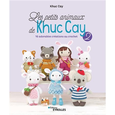 16 adorables créations au crochet, tome 2, Les petits animaux de Khuc Cay