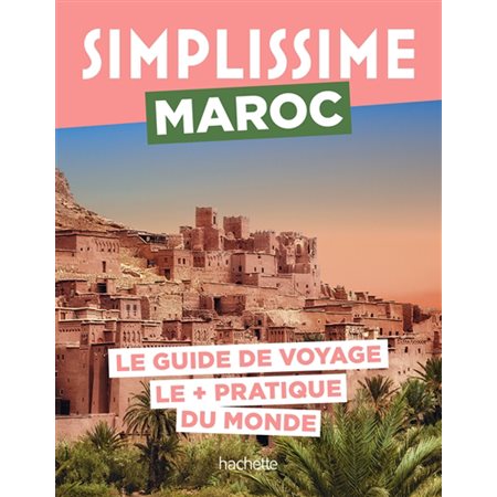 Simplissime : Maroc : le guide de voyage le + pratique du monde 2023