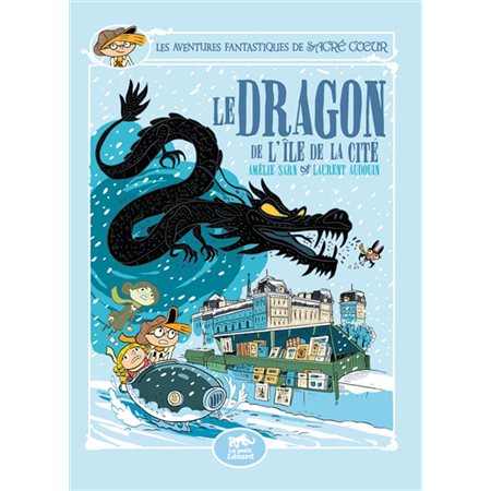Le dragon de l'île de la Cité, tome 14, les aventures fantastiques de Sacré Coeur