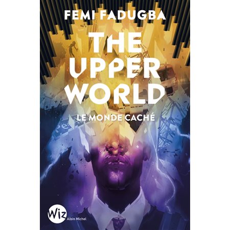 The upper world : le monde caché