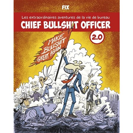 Chief bullshit officer 2.0 : les extraordinaires aventures de la vie de bureau