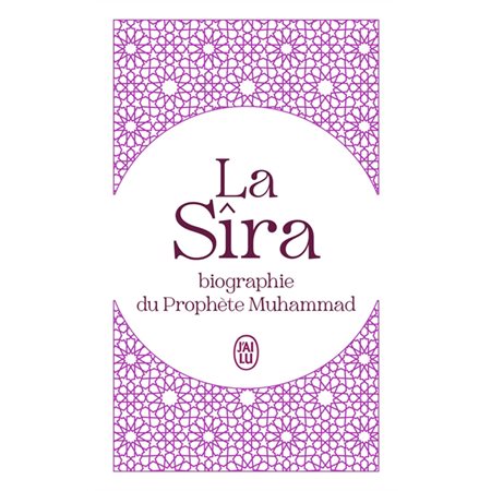 La Sîra : biographie du prophète Muhammad : abrégé
