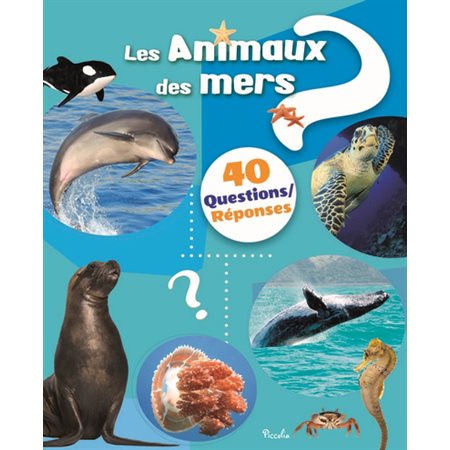 Les animaux des mers, 40 questions / réponses