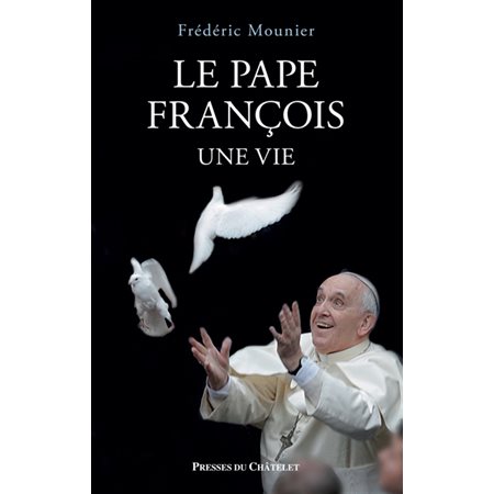 Le pape François : une vie