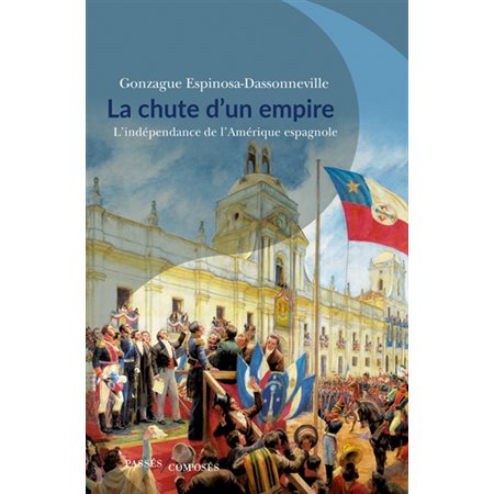 La chute d'un empire : l'indépendance de l'Amérique espagnole