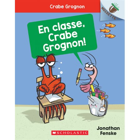 En classe, Crabe Grognon!, tome 5, Crabe Grognon