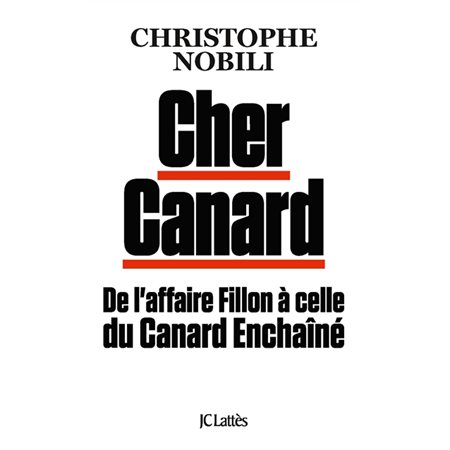 Cher Canard : de l'affaire Fillon à celle du Canard enchaîné