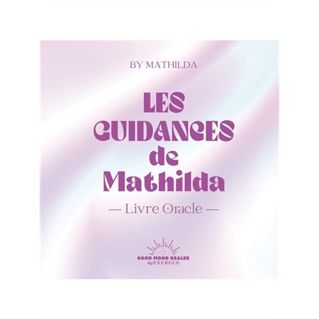 Les guidances de Mathilda : livre oracle