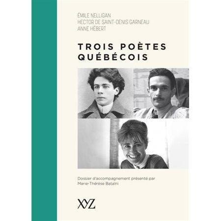 Trois poètes québécois : Émile Nelligan, Hector de Saint-Denys Garneau, Anne Hébert