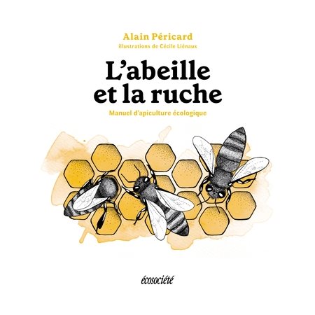 L'abeille et la ruche : manuel d'apiculture écologique (ed. 2023)