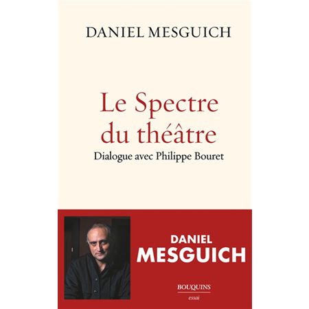 Le spectre du théâtre : dialogue avec Philippe Bouret