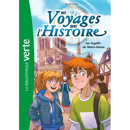 Les fugitifs de Notre-Dame, tome 4, Nos voyages dans l'histoire