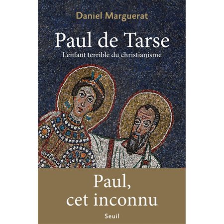 Paul de Tarse : l'enfant terrible du christianisme